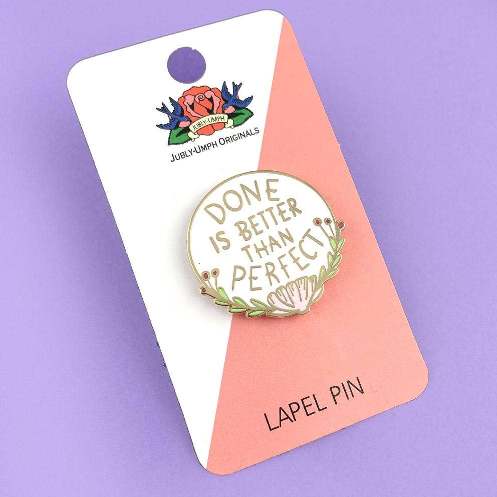 Jubly-Umph 'Done Is Better Than Perfect' Enamel Lapel Pin