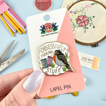 Jubly-Umph 'Obsessively Making Stuff' Lapel Pin