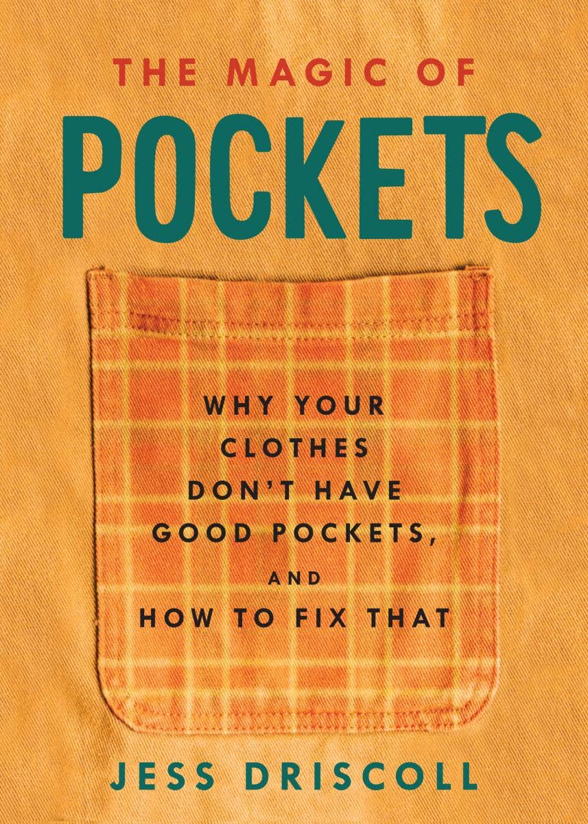 The Magic of Pockets: Why Your Clothes Don't Have Pockets, and How to Fix That